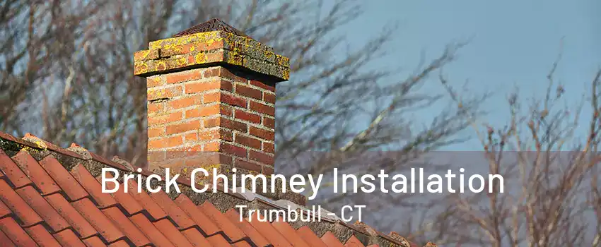 Brick Chimney Installation Trumbull - CT