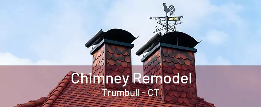 Chimney Remodel Trumbull - CT