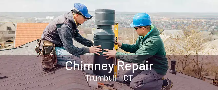 Chimney Repair Trumbull - CT