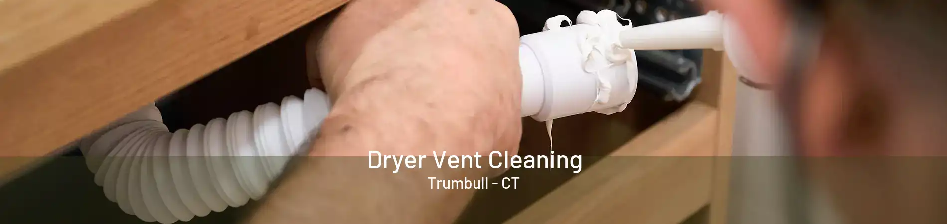 Dryer Vent Cleaning Trumbull - CT