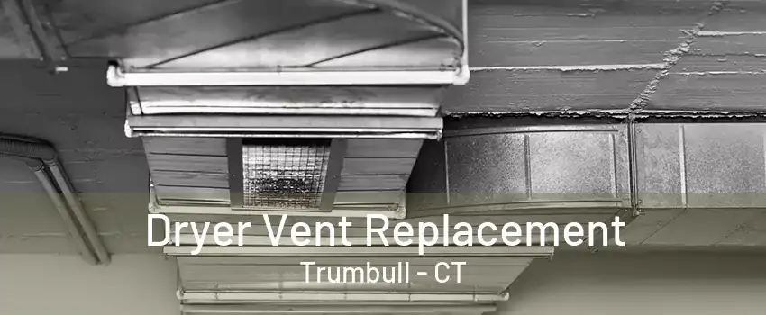 Dryer Vent Replacement Trumbull - CT