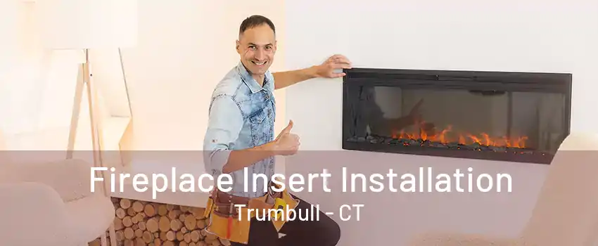 Fireplace Insert Installation Trumbull - CT