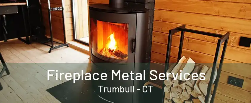 Fireplace Metal Services Trumbull - CT