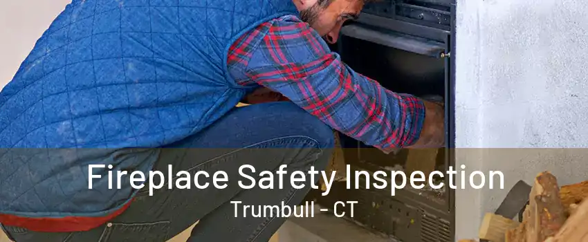 Fireplace Safety Inspection Trumbull - CT