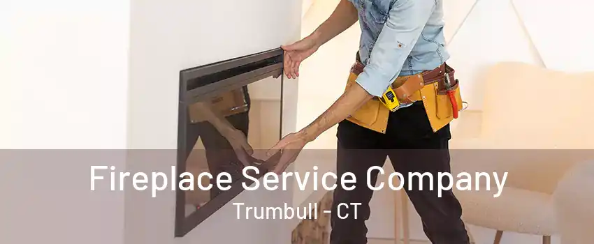 Fireplace Service Company Trumbull - CT