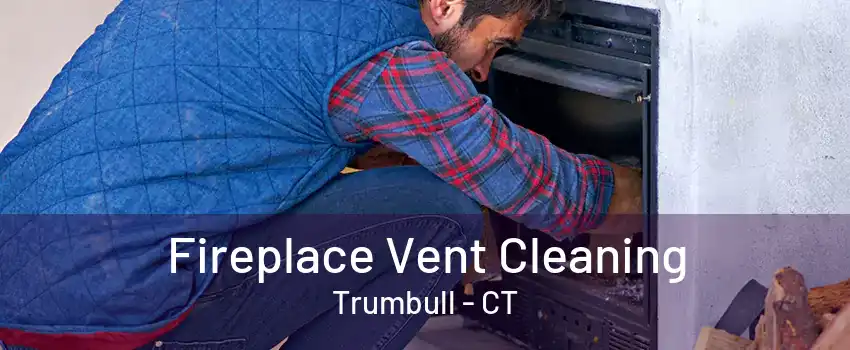 Fireplace Vent Cleaning Trumbull - CT