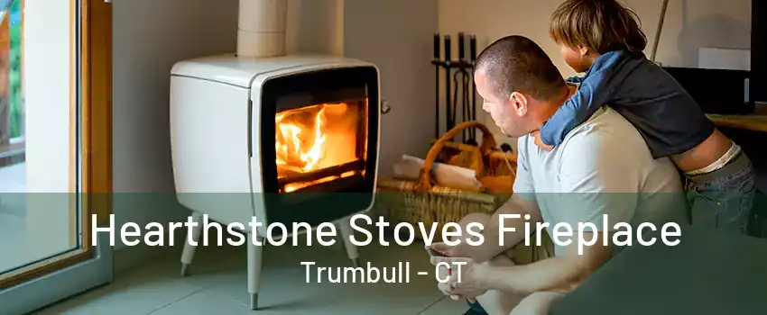 Hearthstone Stoves Fireplace Trumbull - CT