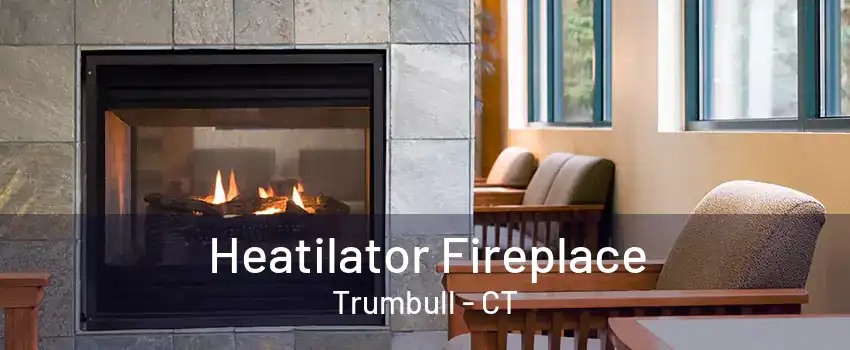 Heatilator Fireplace Trumbull - CT