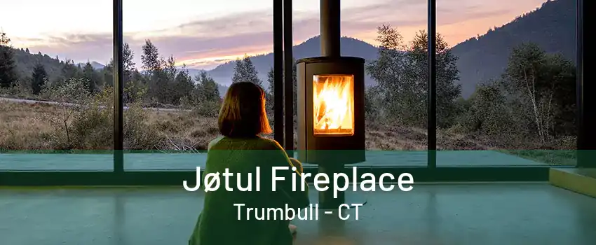 Jøtul Fireplace Trumbull - CT