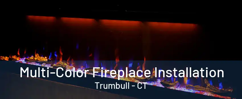 Multi-Color Fireplace Installation Trumbull - CT