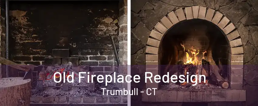 Old Fireplace Redesign Trumbull - CT