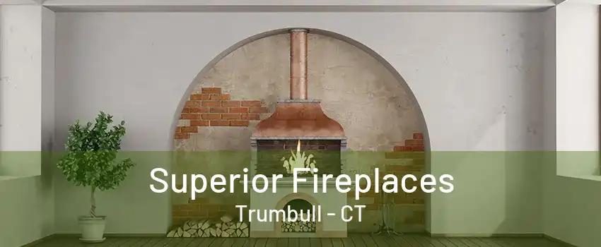 Superior Fireplaces Trumbull - CT